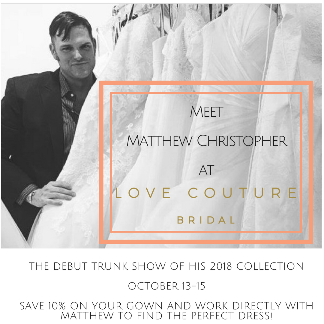 Matthew Christopher Trunk Show at Love Couture Bridal