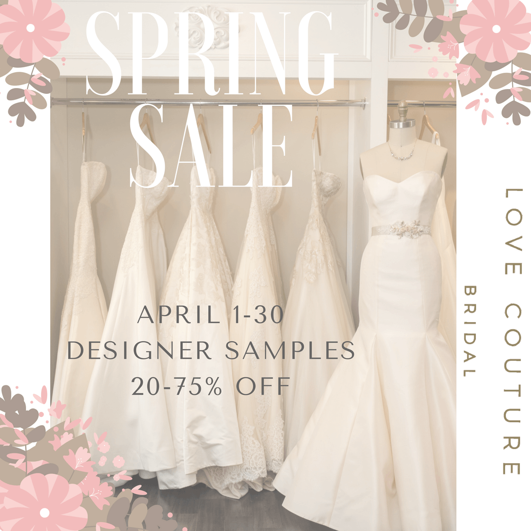 Spring Sale at Love Couture Bridal