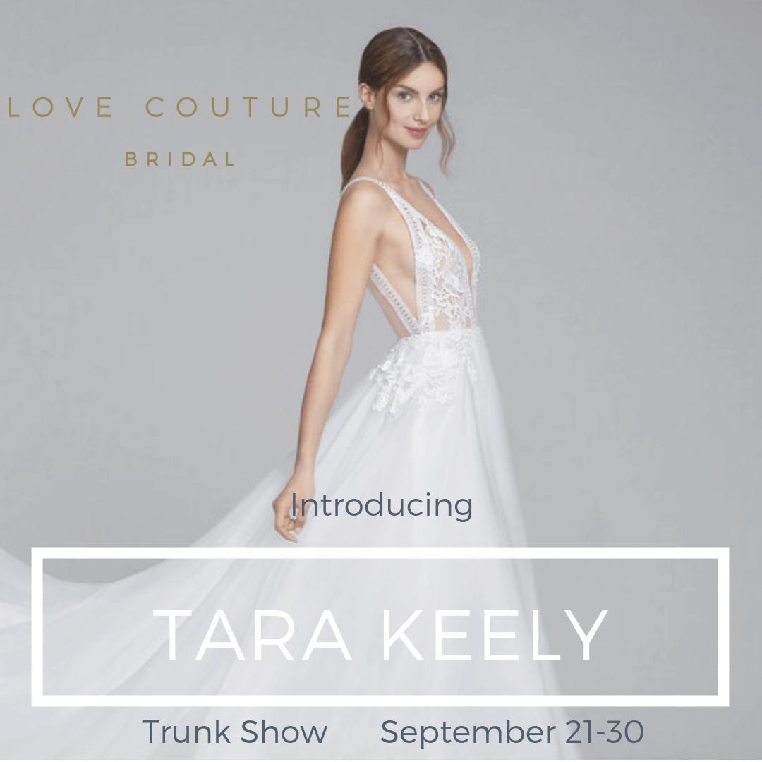 Tara Keely Trunk Show at Love Couture Bridal